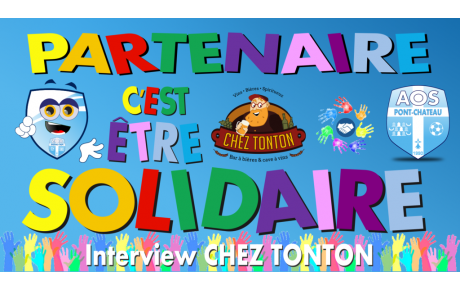PARTENAIRE, SOLIDAIRE CHEZ TONTON