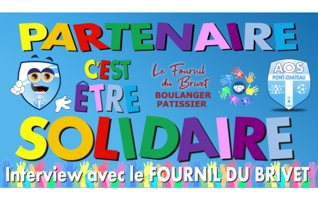 PARTENAIRE, SOLIDAIRE AVEC LE FOURNIL DU BRIVET